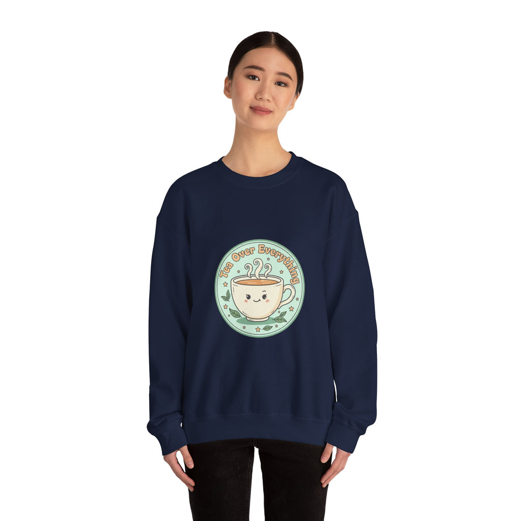Tea Over Everything Sweatshirt | tea lover, beverage humor