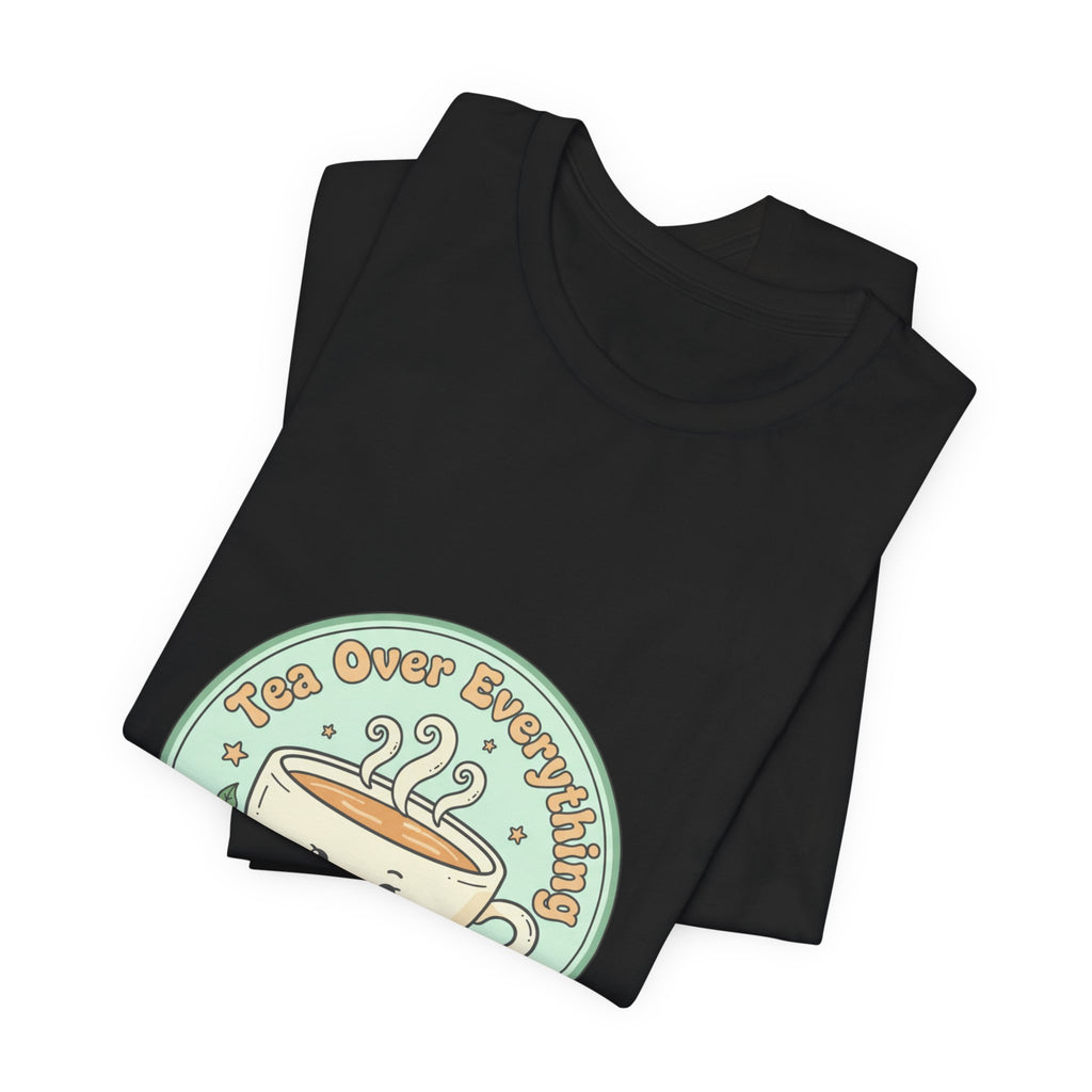 Tea Over Everything tee | Tea Lover, beverage humor, cozy mint latte design