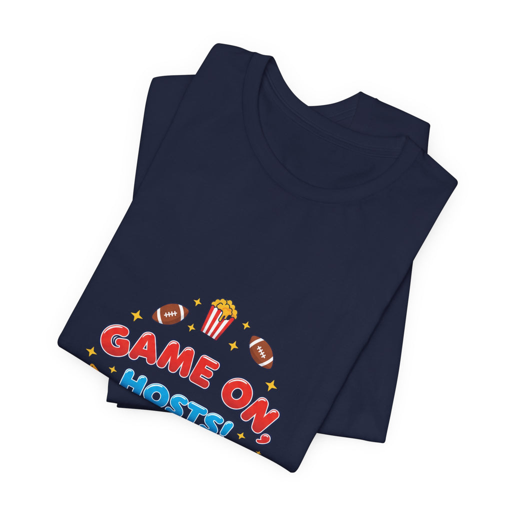 Game On Hosts Tee | Super Bowl Party, Game Day Humor