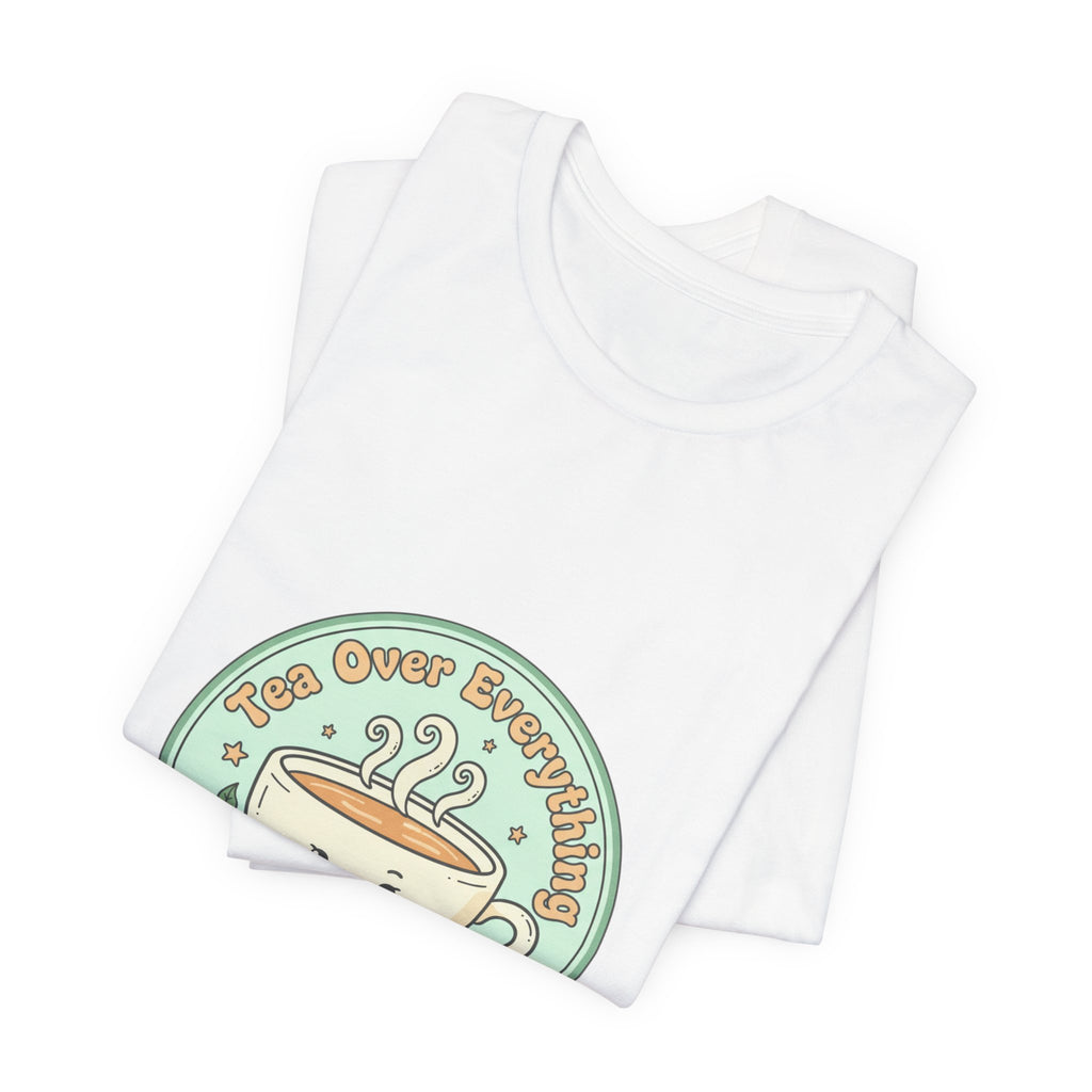 Tea Over Everything tee | Tea Lover, beverage humor, cozy mint latte design