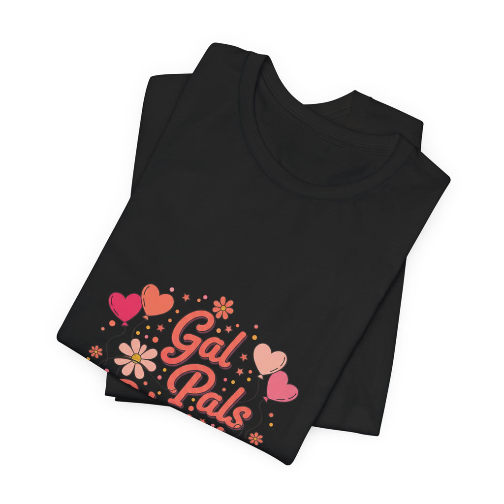 Gal Pals Unite Tee | Galentine’s design, friendship squad art