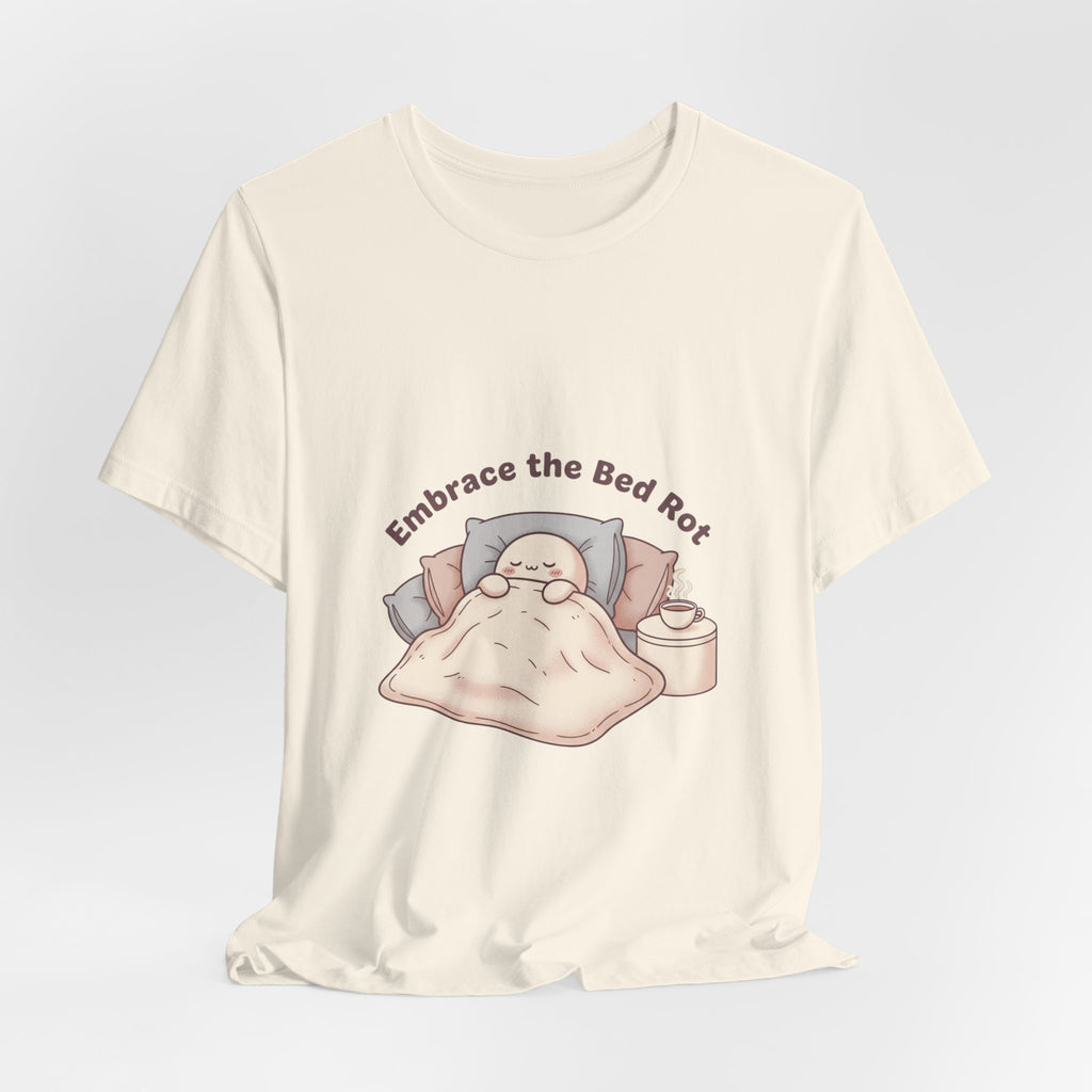 Embrace the Bed Rot Tee | sleepy humor, nap club
