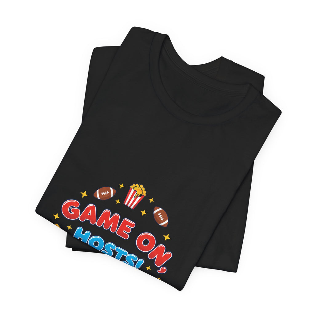 Game On Hosts Tee | Super Bowl Party, Game Day Humor