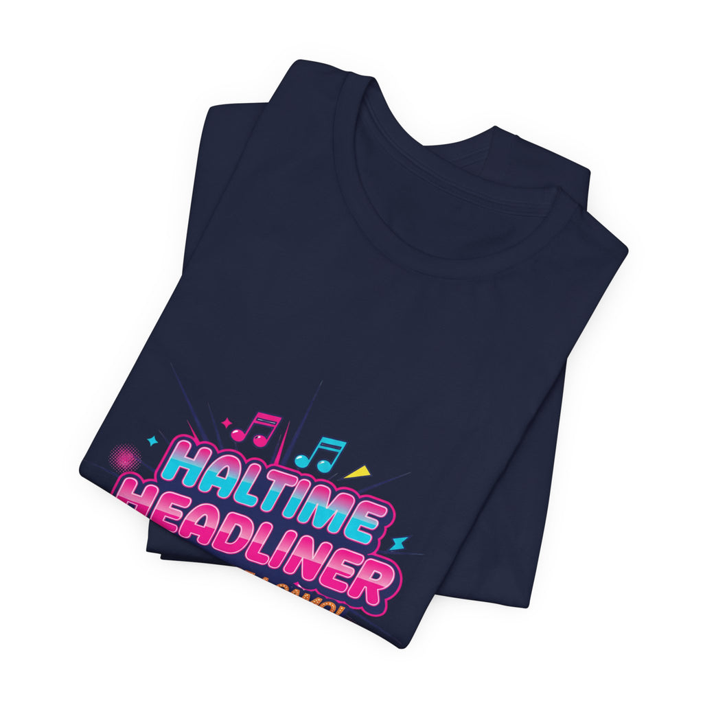 Halftime Headliner Tee | halftime concert shirt, big game music joke