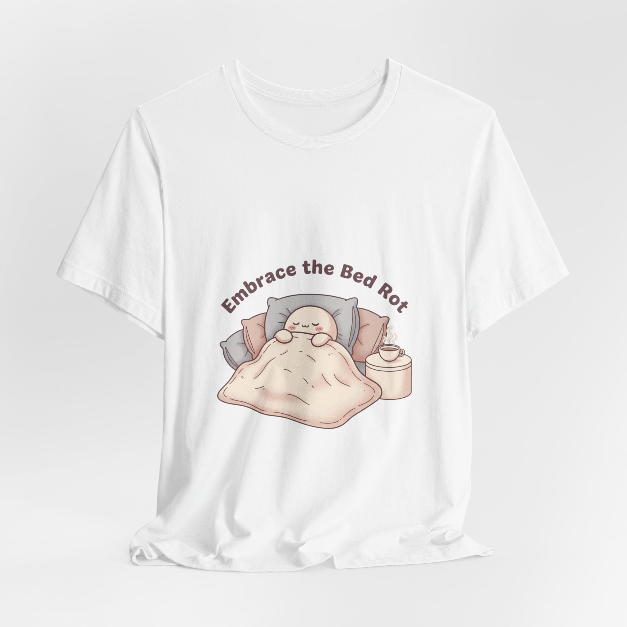 Embrace the Bed Rot Tee | sleepy humor, nap club