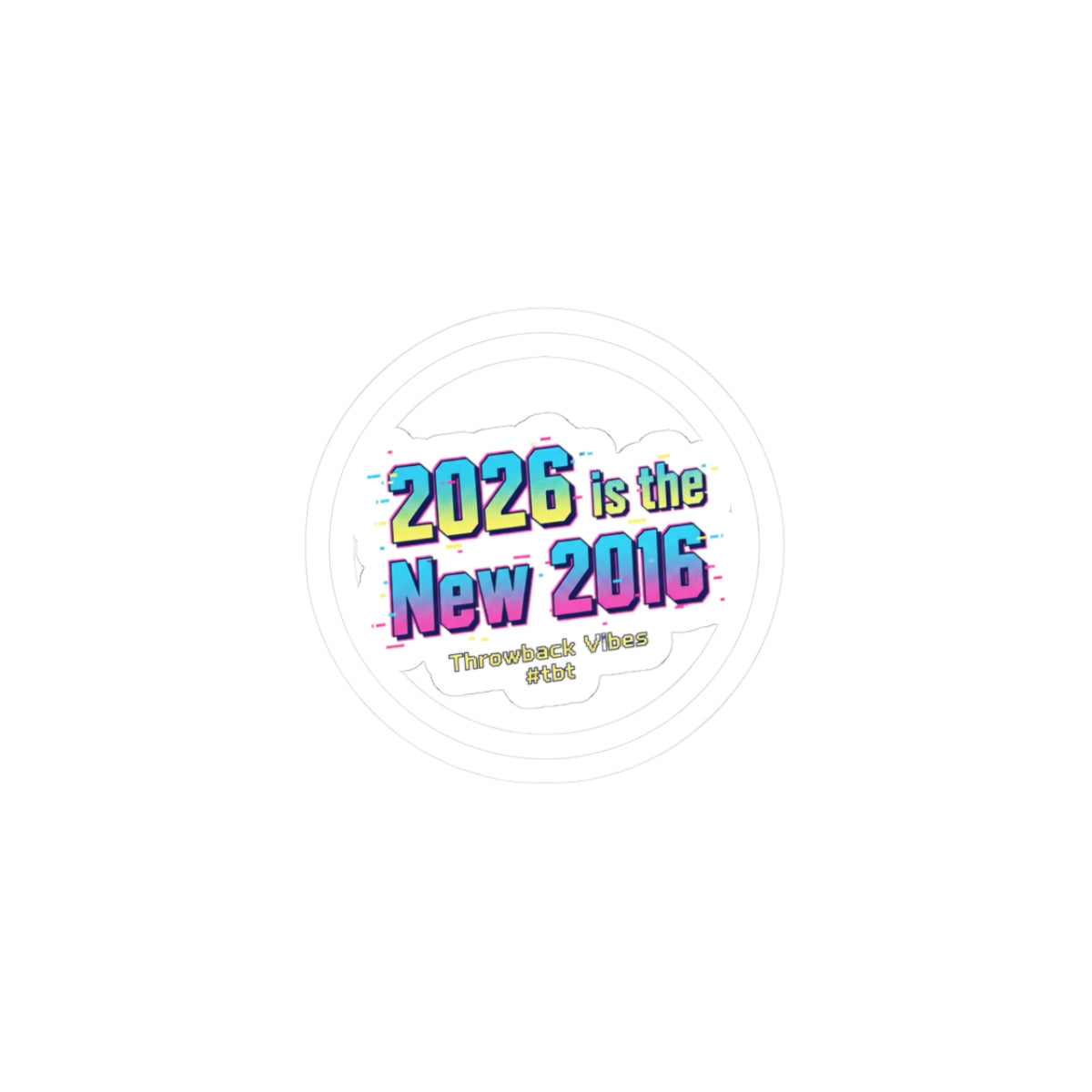 2026 is the New 2016 Kiss-Cut Stickers | 2010s Nostalgia, retro internet aesthetic