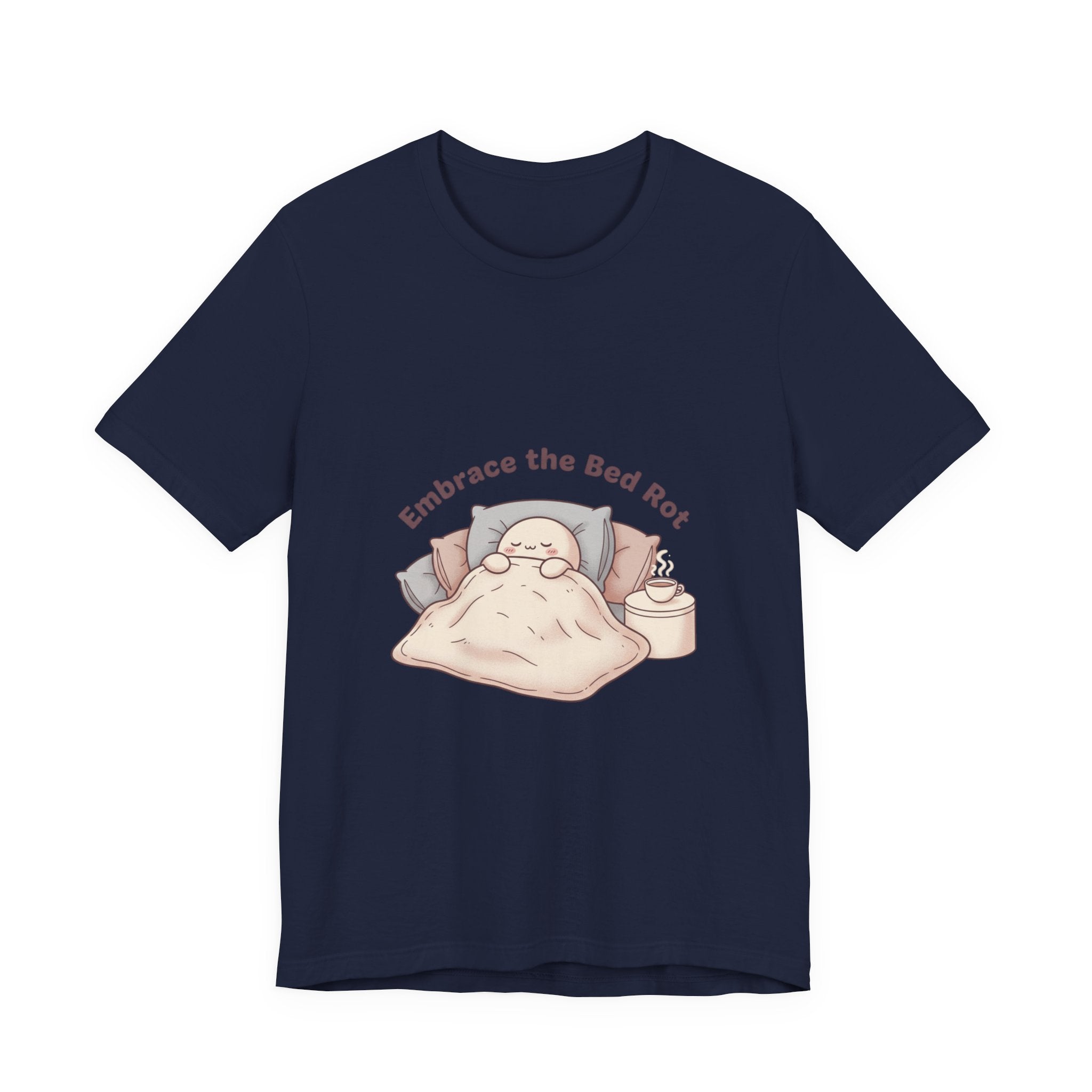 Embrace the Bed Rot Tee | sleepy humor, nap club