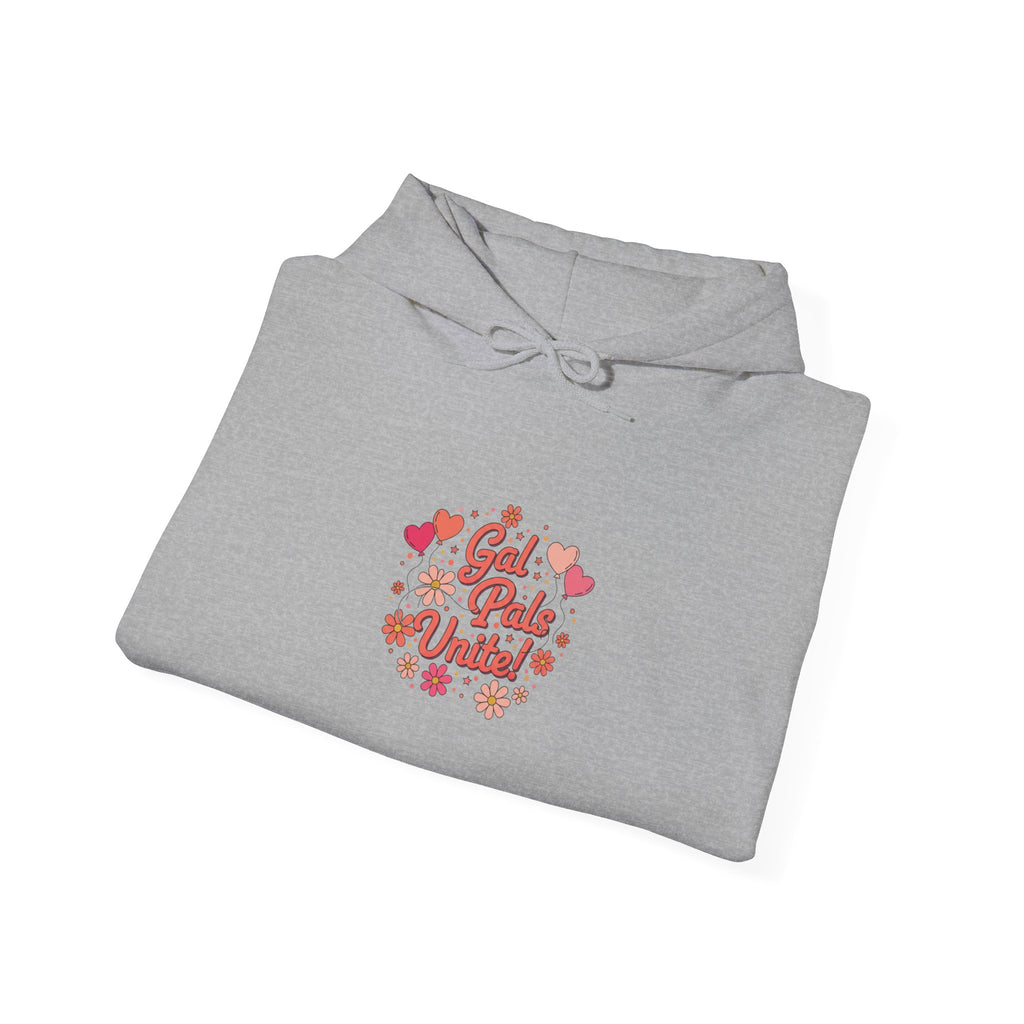 Gal Pals Unite Hoodie | Galentine’s, Female Friendship Squad