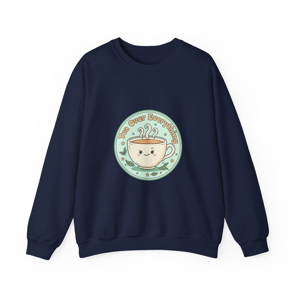 Tea Over Everything Sweatshirt | tea lover, beverage humor