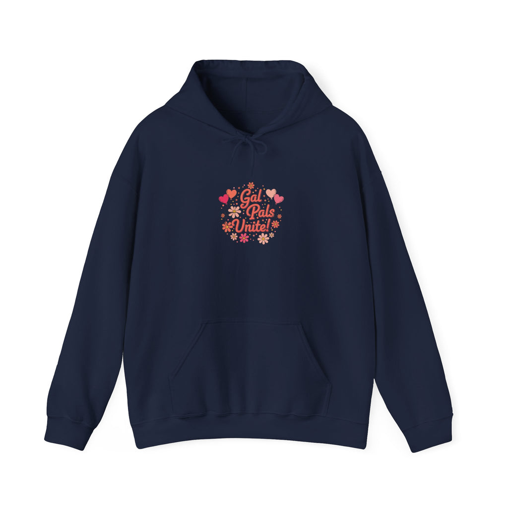 Gal Pals Unite Hoodie | Galentine’s, Female Friendship Squad