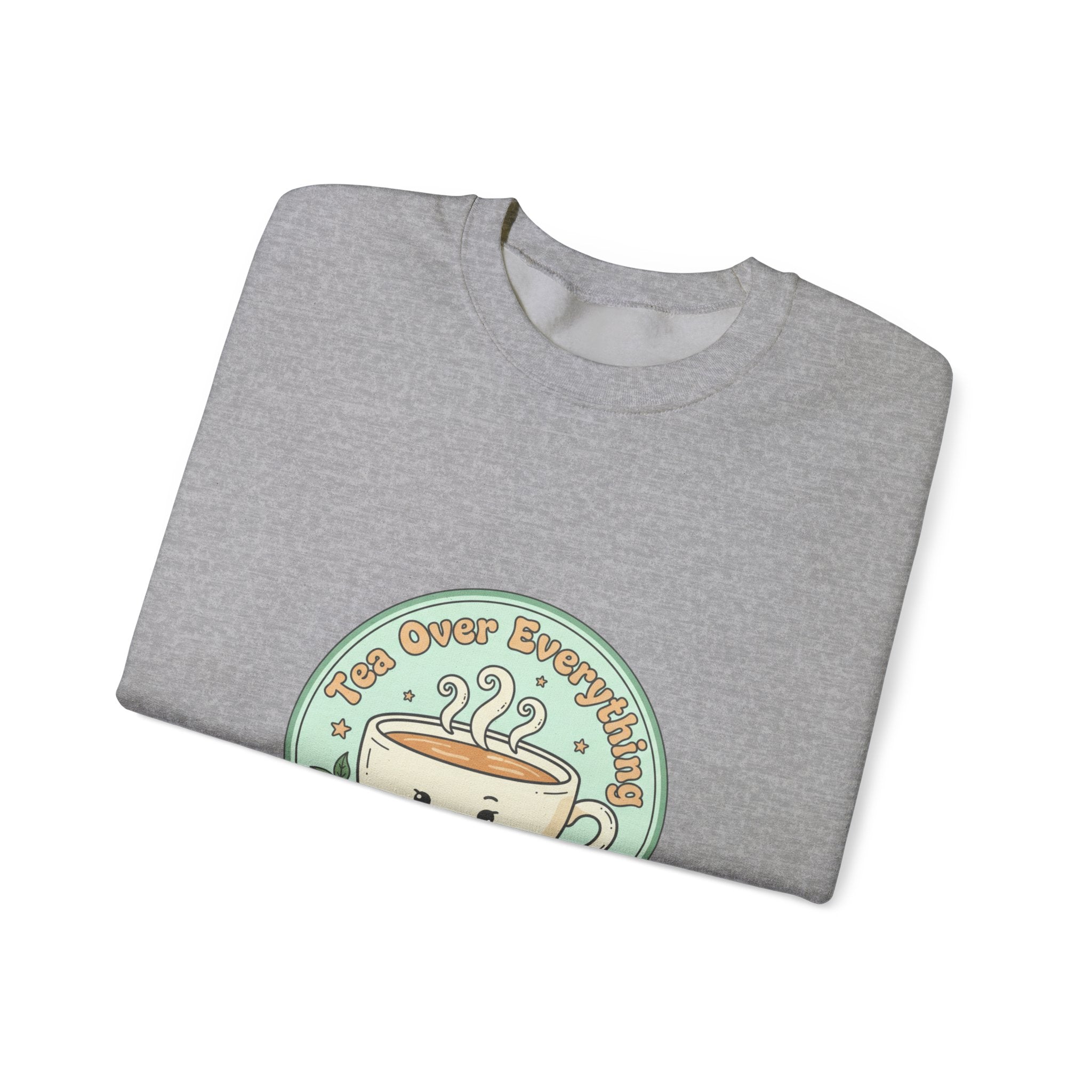 Tea Over Everything Sweatshirt | tea lover, beverage humor
