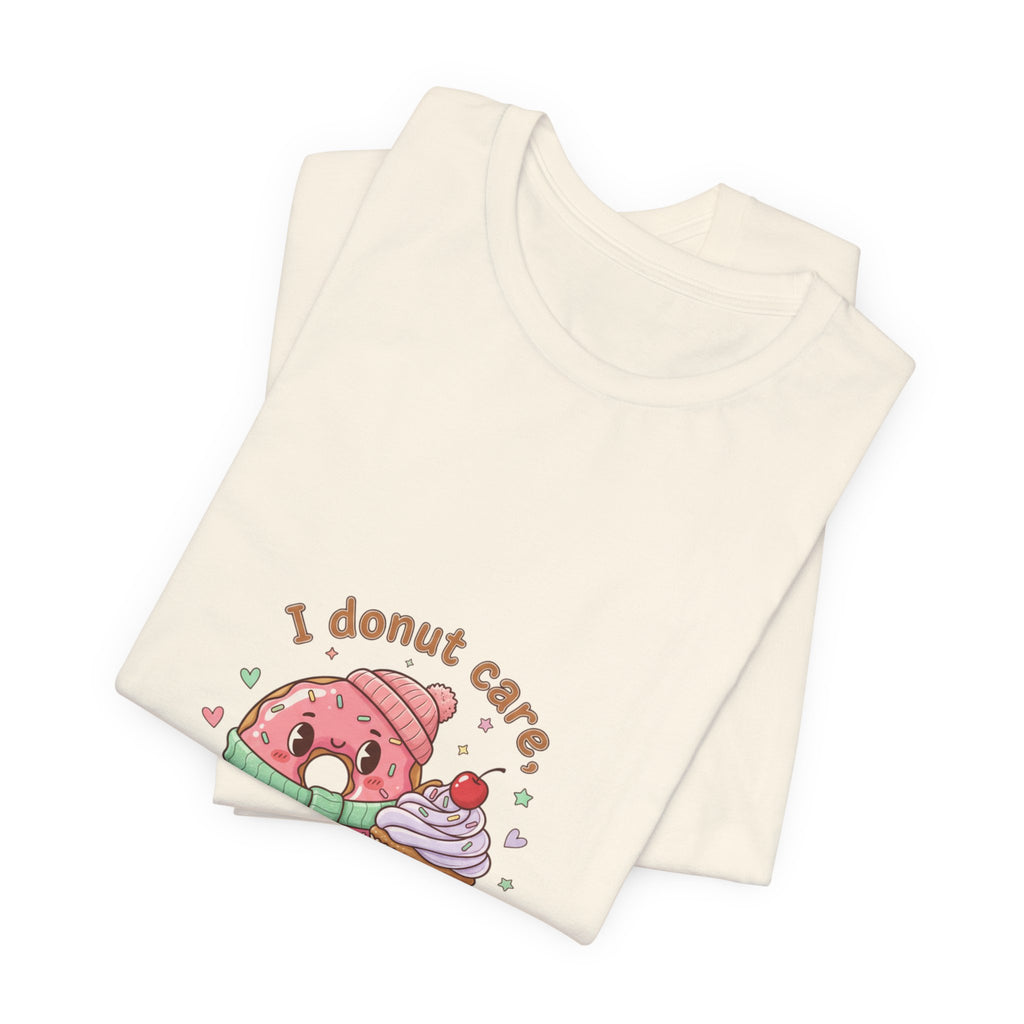 I Donut Care I'm Delicious, Donut Pun Tee | Food Pun Shirt