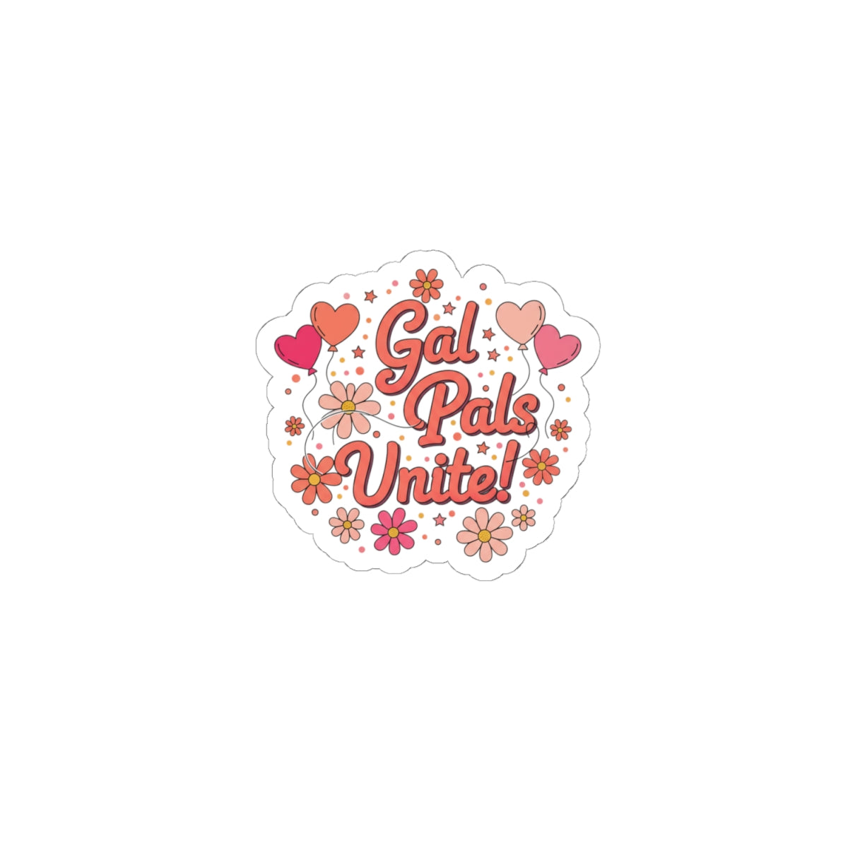 Gal Pals Unite! Kiss-Cut Stickers | Galentine’s Vibes, Female Friendship