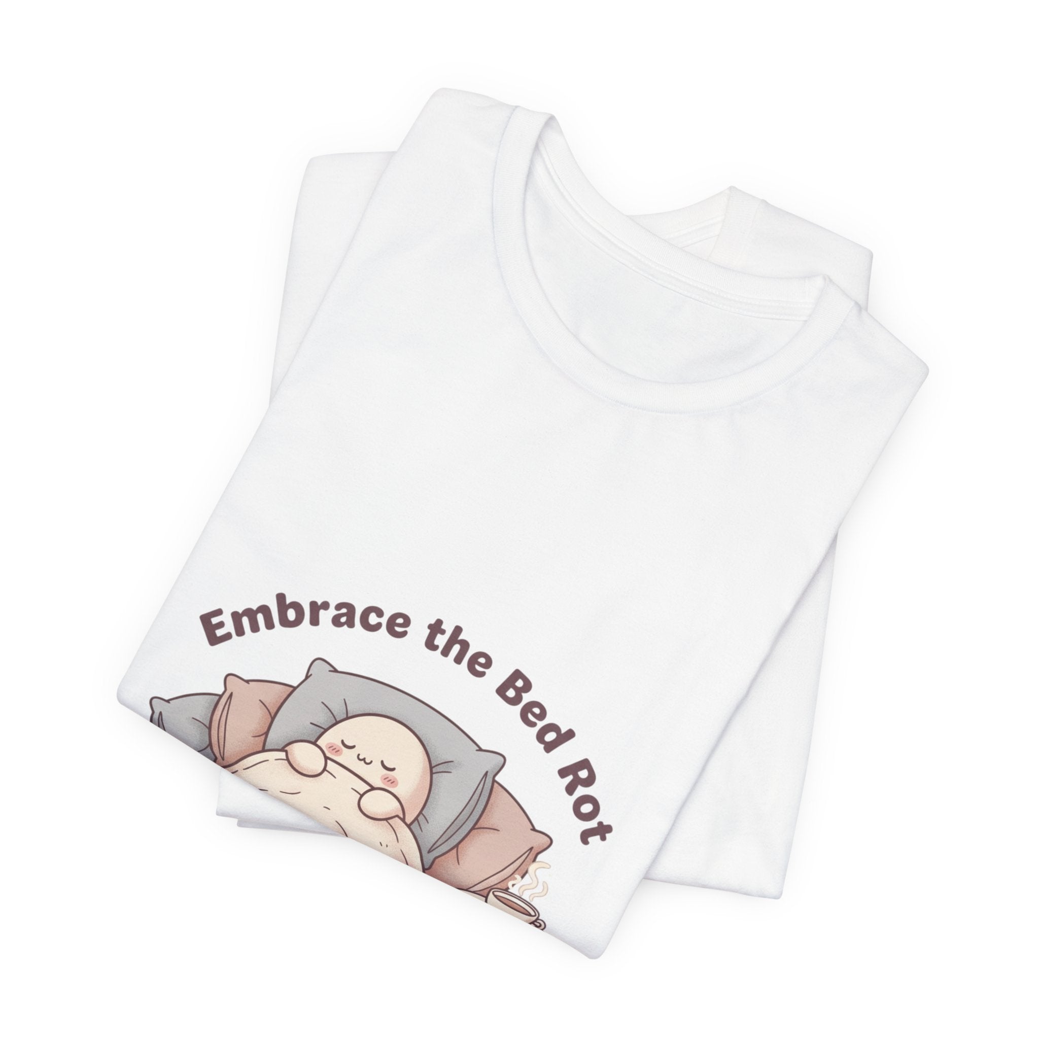 Embrace the Bed Rot Tee | sleepy humor, nap club