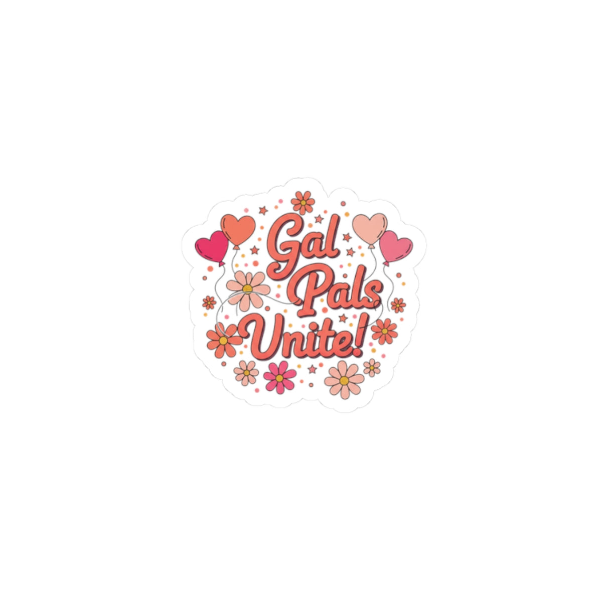 Gal Pals Unite! Kiss-Cut Stickers | Galentine’s Vibes, Female Friendship