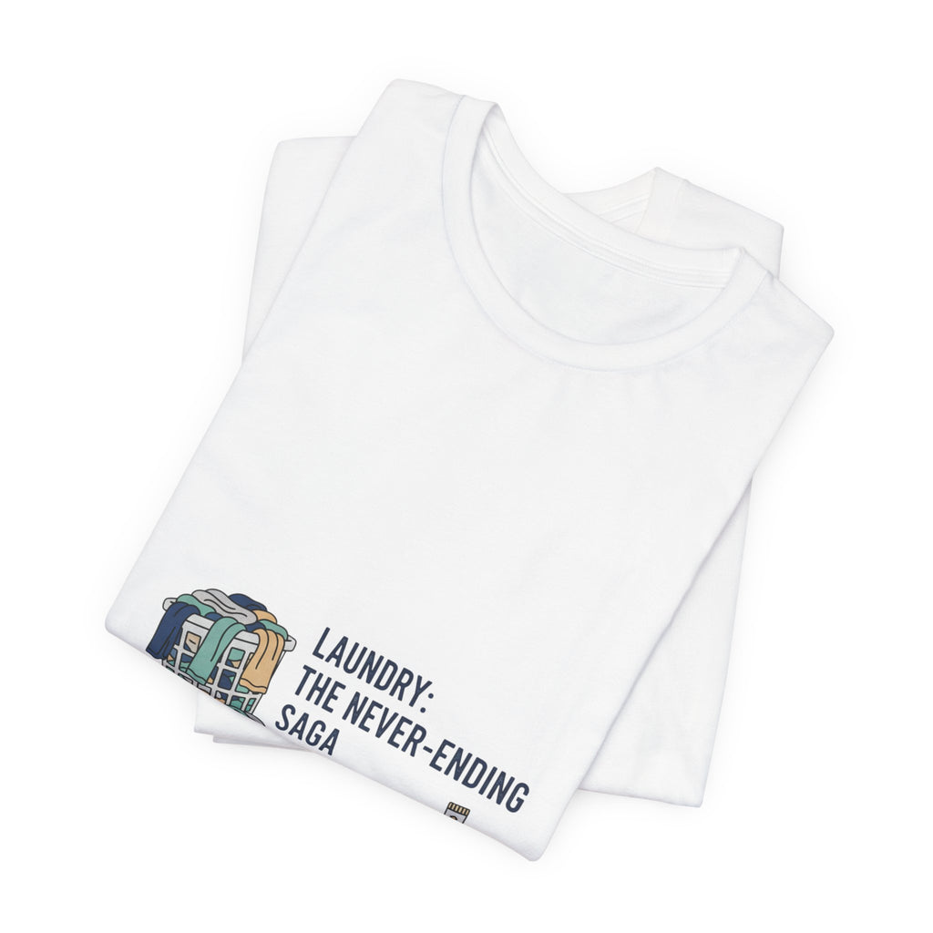 Laundry: The Never-Ending Saga T-Shirt | laundry pile humor, never folded shirt