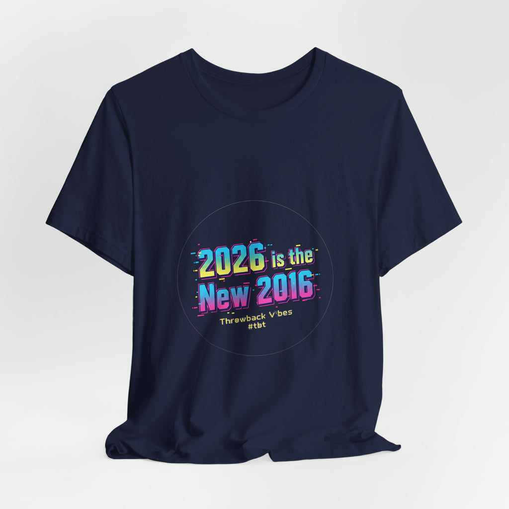 2026 is the New 2016 Tee | 2010s Nostalgia, vintage internet aesthetic