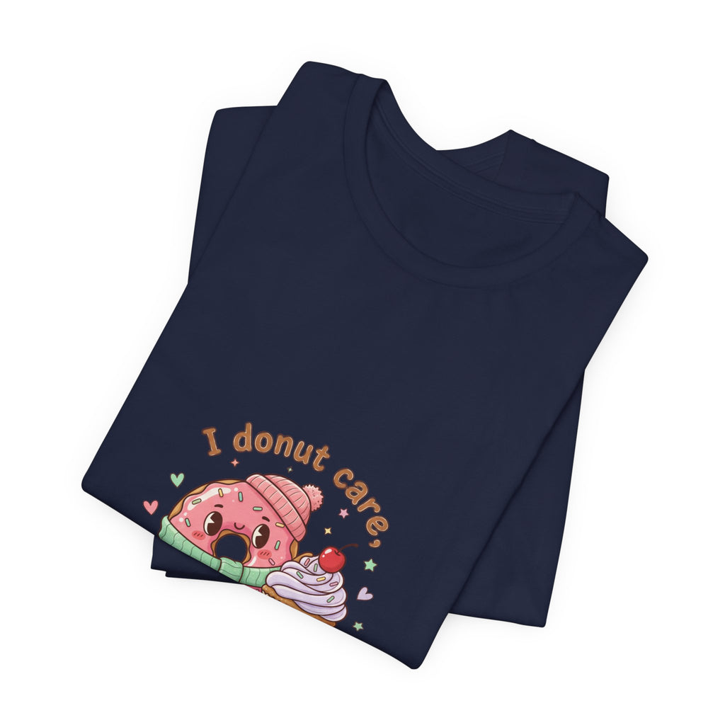 I Donut Care I'm Delicious, Donut Pun Tee | Food Pun Shirt