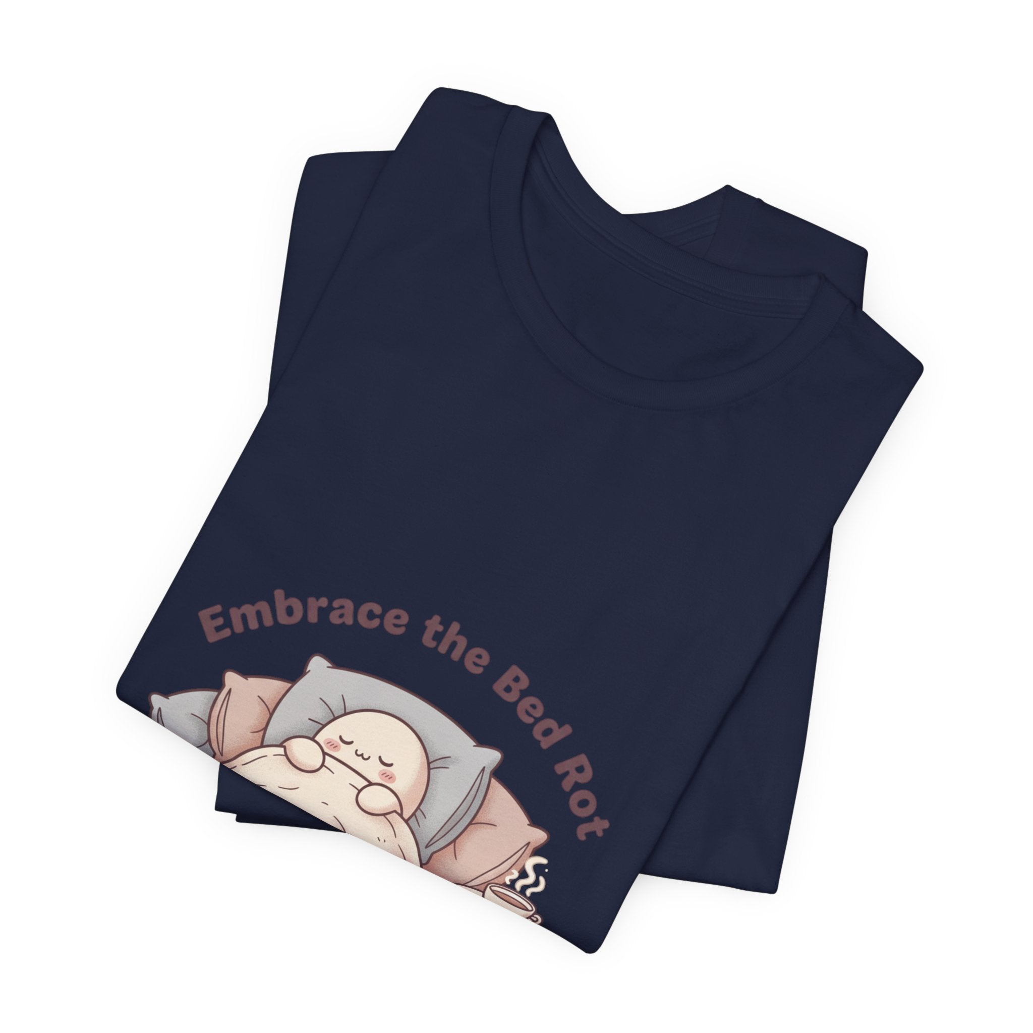 Embrace the Bed Rot Tee | sleepy humor, nap club