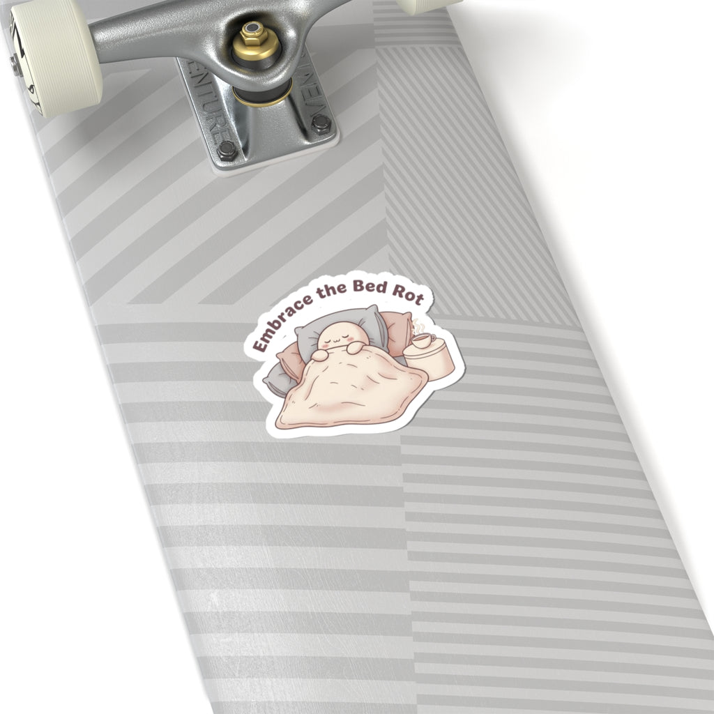 Embrace the Bed Rot Kiss-Cut Stickers | sleepy humor, nap club