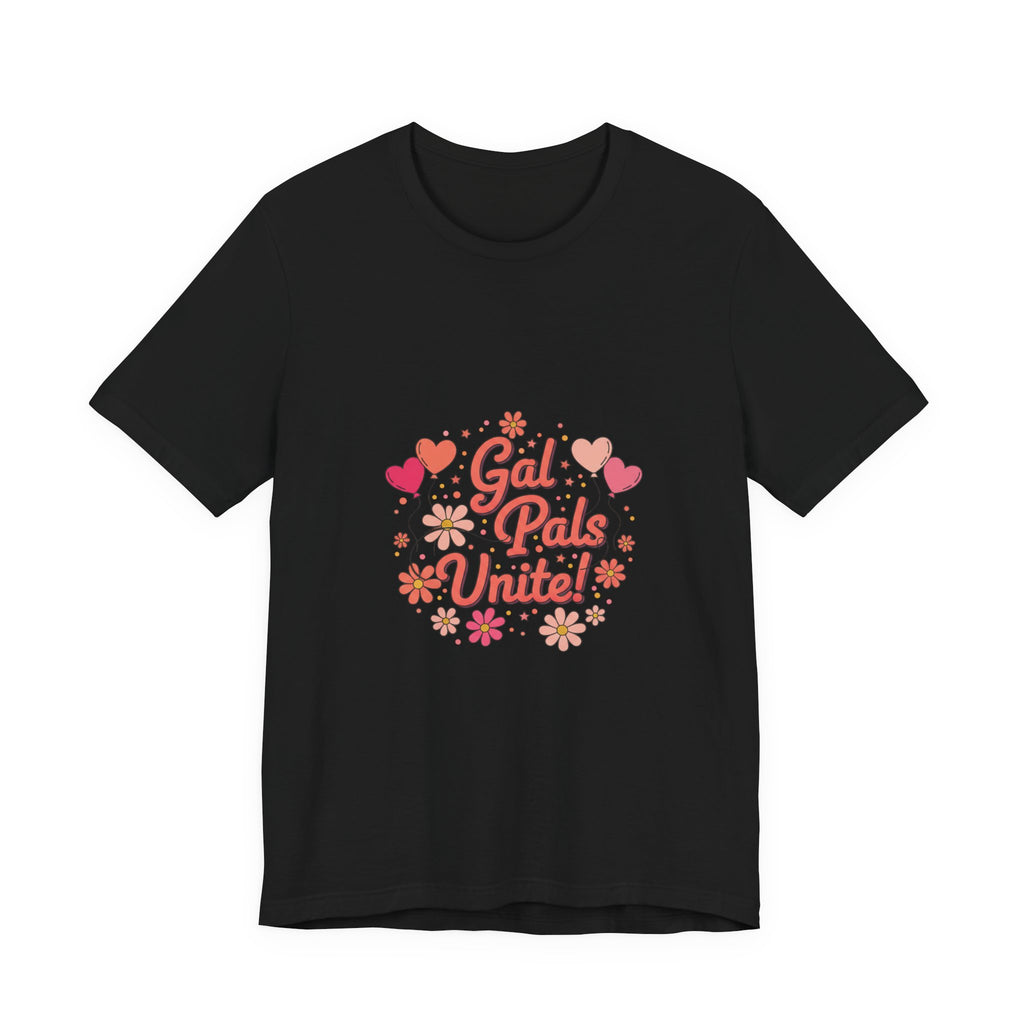 Gal Pals Unite Tee | Galentine’s design, friendship squad art
