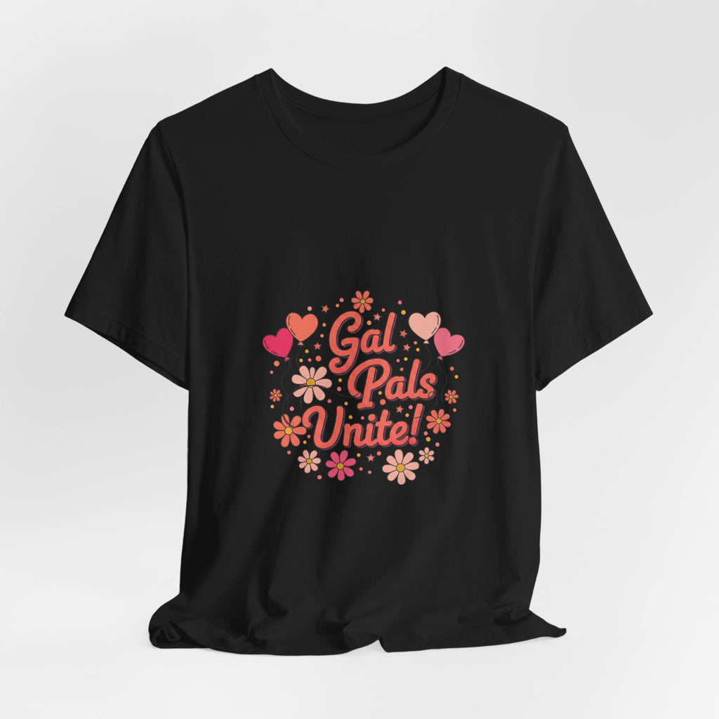 Gal Pals Unite Tee | Galentine’s design, friendship squad art