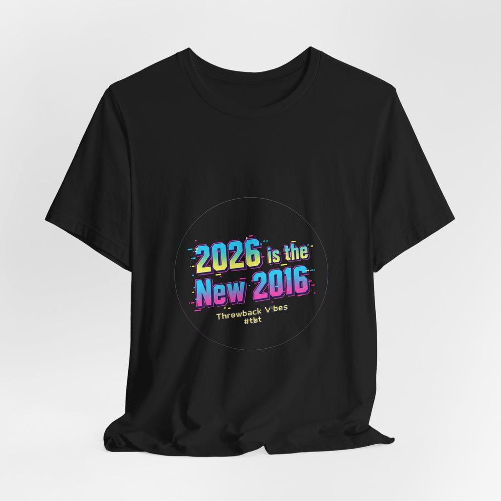 2026 is the New 2016 Tee | 2010s Nostalgia, vintage internet aesthetic
